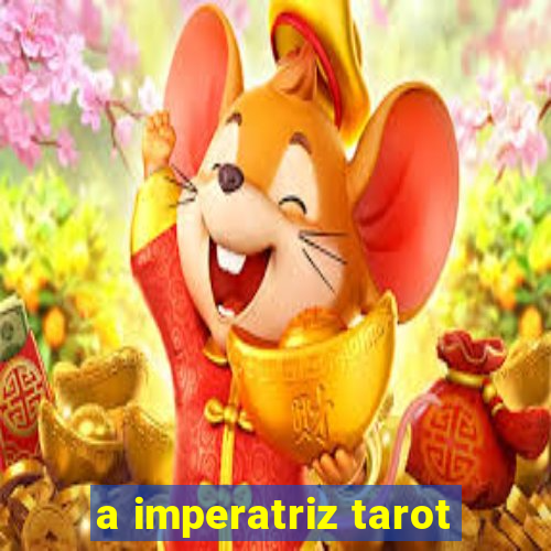 a imperatriz tarot